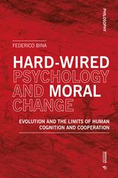 Hard-wired psychology and moral change. Evolution and the limits of human cognition and cooperation