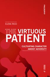 The virtuous patient. Cultivating character amidst adversity