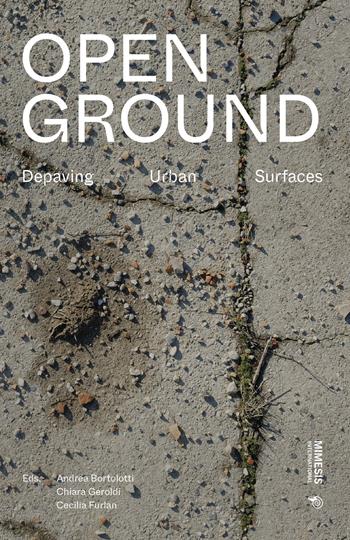 Open ground. Depaving urban surfaces - Geroldi - Libro Mimesis International 2025 | Libraccio.it