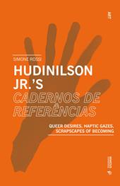 Hudinilson Jr. Scrapscapes of resistance. Queer desires, haptic gazes, scrapscapes of becoming