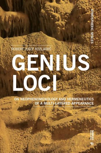 Genius loci. On neophenomenology and hermeneutics of a multi-layered appearance - Robert Josef Kozljanic - Libro Mimesis International 2025, Atmospheric spaces | Libraccio.it