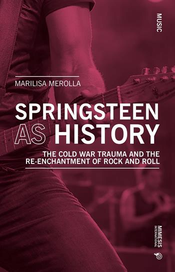 Springsteen as history - Marilisa Merolla - Libro Mimesis International 2026, Music | Libraccio.it