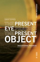 The present eye praises the present object