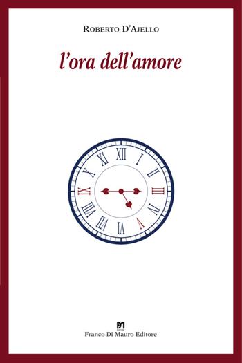 L' ora dell'amore - Roberto D'Ajello - Libro Di Mauro Franco 2015, I narratori del sole | Libraccio.it