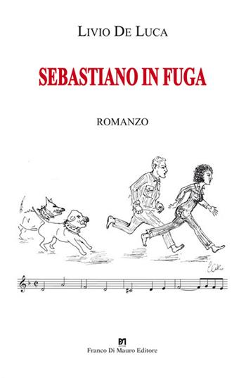 Sebastiano in fuga - Livio De Luca - Libro Di Mauro Franco 2018 | Libraccio.it