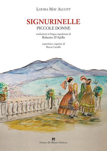 Signurinelle. Piccole donne. Ediz. integrale - Louisa May Alcott - Libro Di Mauro Franco 2020 | Libraccio.it