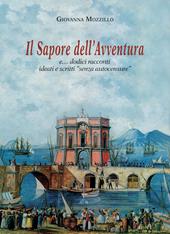 Il sapore dell'avventura e... dodici racconti ideati e scritti «senza autocensure»