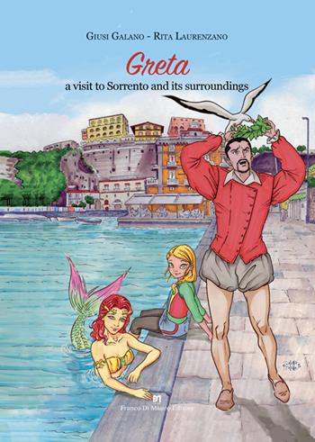 Greta a visit to Sorrento and its surroundings - Giusi Galano, Rita Laurenzano - Libro Di Mauro Franco 2024, I quaderLibri | Libraccio.it