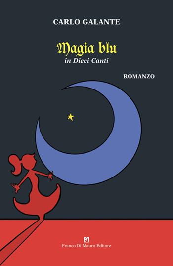 Magia blu. In dieci canti - Carlo Galante - Libro Di Mauro Franco 2025 | Libraccio.it