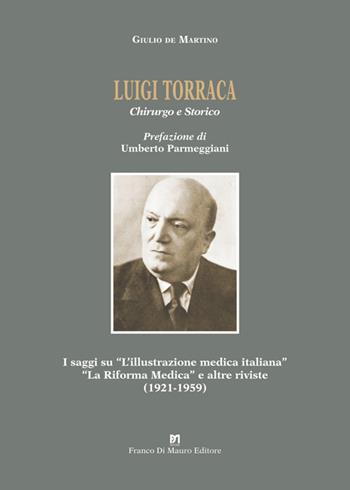 Luigi Torraca. Chirurgo e storico - Giulio De Martino - Libro Di Mauro Franco 2026 | Libraccio.it