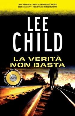 La verità non basta - Lee Child - Libro Superpocket 2015, Best thriller | Libraccio.it