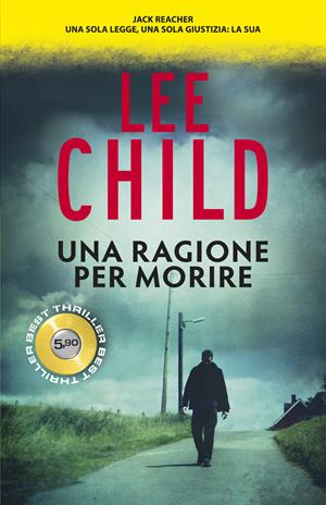 Una ragione per morire - Lee Child - Libro Superpocket 2017, Best thriller | Libraccio.it