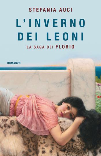 L'inverno dei Leoni. La saga dei Florio - Stefania Auci - Libro Superpocket 2025, Tea. Superpocket | Libraccio.it