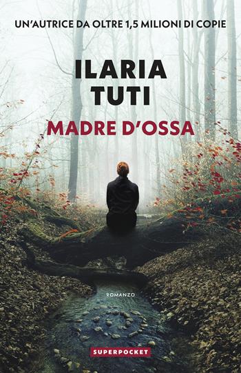 Madre d'ossa - Ilaria Tuti - Libro Superpocket 2026, Tea. Superpocket | Libraccio.it