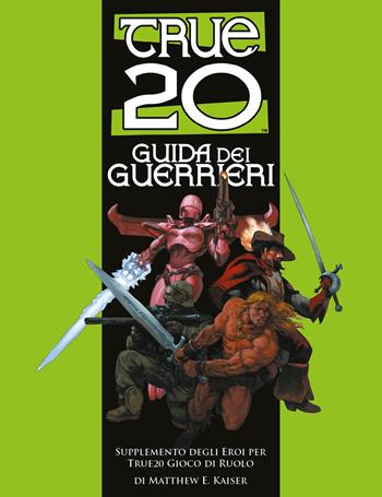 True20. Guida dei guerrieri - Wyrd, Green Ronin - Libro Wyrd 2021 | Libraccio.it
