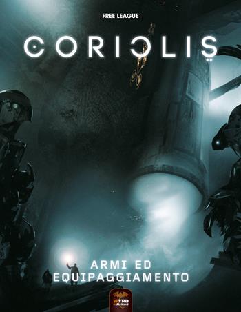 Armi ed equipaggiamento. Coriolis  - Libro Wyrd 2021 | Libraccio.it