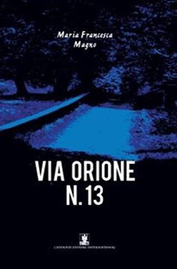 Via Orione nr. 13 - M. Francesca Magno - Libro Cavinato 2015 | Libraccio.it