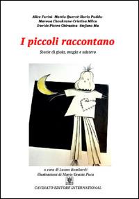 I piccoli raccontano. Ediz. illustrata  - Libro Cavinato 2015 | Libraccio.it