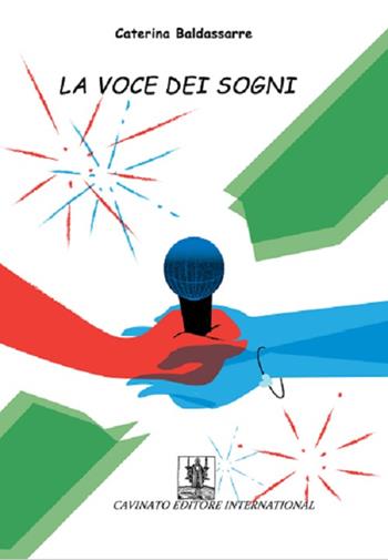 La voce dei sogni - Caterina Baldassarre - Libro Cavinato 2016 | Libraccio.it