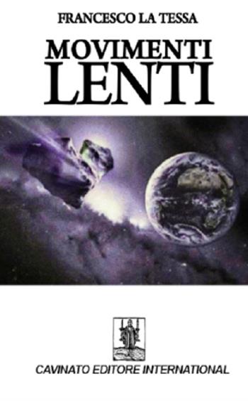 Movimenti lenti - Francesco La Tessa - Libro Cavinato 2016 | Libraccio.it