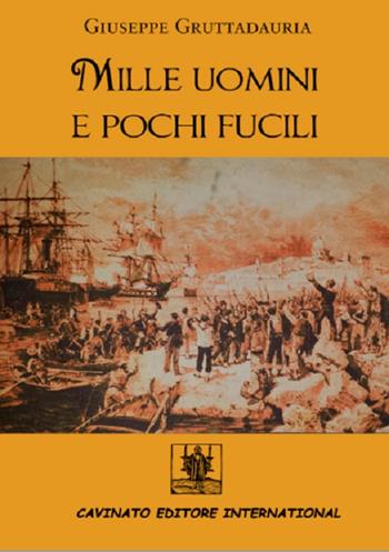 Mille uomini e pochi fucili - Giuseppe Gruttadauria - Libro Cavinato 2016 | Libraccio.it