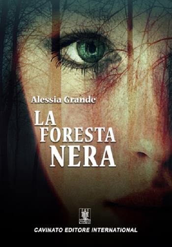 La foresta nera - Alessia Grande - Libro Cavinato 2016 | Libraccio.it
