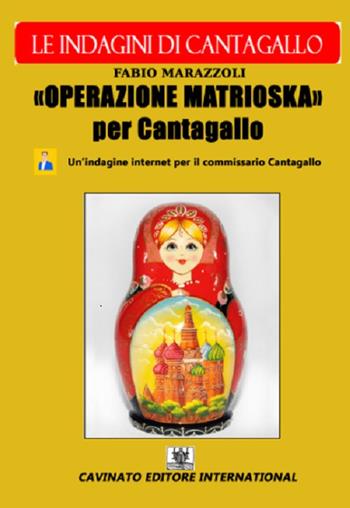Operazione Matrioska. Le indagini del commissario Cantagallo - Fabio Marazzoli - Libro Cavinato 2016 | Libraccio.it