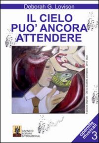 Il cielo può ancora attendere - Deborah G. Lovison - Libro Cavinato 2016 | Libraccio.it
