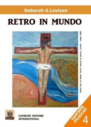 Retro in mundo. Ediz. speciale - Deborah Lovison - Libro Cavinato 2016, Operette musicali | Libraccio.it