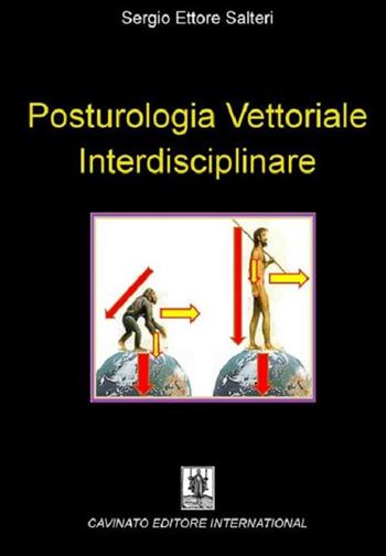 Posturologia vettoriale interdisciplinare - Sergio Ettore Salteri - Libro Cavinato 2016 | Libraccio.it