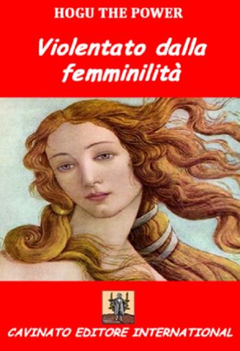 Violentato dalla femminilità - Hogu the Power - Libro Cavinato 2016 | Libraccio.it