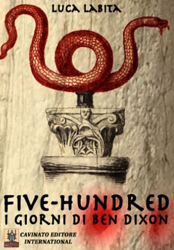 Five-Hundred. I giorni di Ben Dixon - Luca Labita - Libro Cavinato 2016 | Libraccio.it