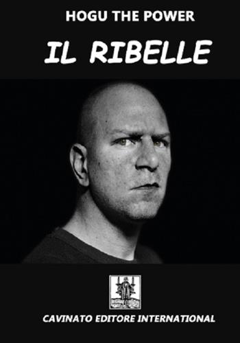 Il ribelle - Hogu the Power - Libro Cavinato 2016 | Libraccio.it
