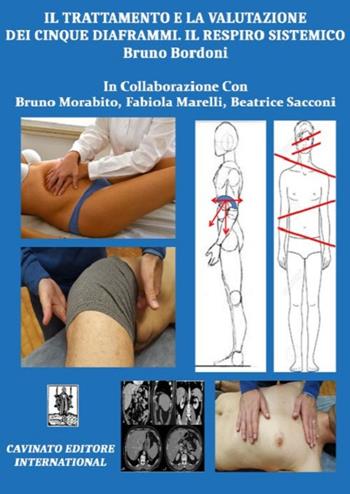 Il trattamento e la valutazione dei cinque diaframmi. Il respiro sistemico - Bruno Bordoni - Libro Cavinato 2016 | Libraccio.it