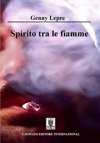 Spirito tra le fiamme - Genny Lepre - Libro Cavinato 2017 | Libraccio.it