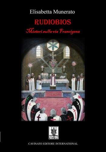 Rudiobios. I misteri sulla via Francigena - Elisabetta Munerato - Libro Cavinato 2017 | Libraccio.it