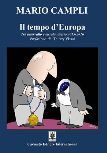 Il tempo d'Europa. Tra intervallo e durata, diario 2015-2016 - Mario Campli - Libro Cavinato 2017 | Libraccio.it