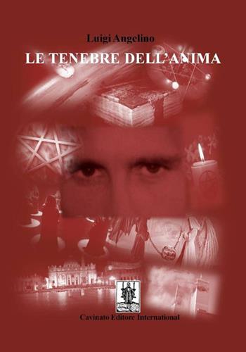 Le tenebre dell'anima - Luigi Angelino - Libro Cavinato 2017 | Libraccio.it