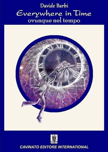 Everywhere in time. Ovunque nel tempo - Davide Barbi - Libro Cavinato 2017 | Libraccio.it