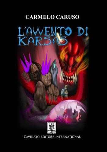 L'avvento di Karsas - Carmelo Caruso - Libro Cavinato 2017 | Libraccio.it