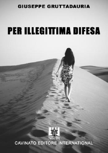 Per illegittima difesa - Giuseppe Gruttadauria - Libro Cavinato 2017 | Libraccio.it