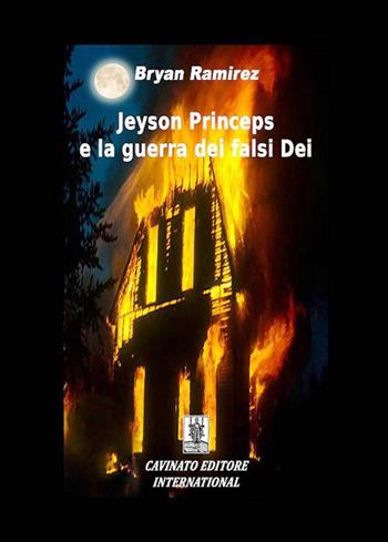 Jeyson Princeps e la guerra dei falsi dei - Bryan Ramirez - Libro Cavinato 2017 | Libraccio.it