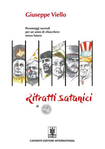 Ritratti satanici. Personaggi surreali per un anno di chiacchere senza futuro - Giuseppe Viello - Libro Cavinato 2017 | Libraccio.it