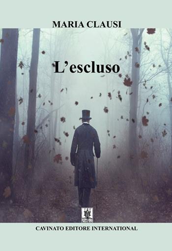 L'escluso - Maria Clausi - Libro Cavinato 2018 | Libraccio.it