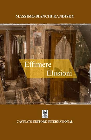 Effimere illusioni - Massimo Bianchi Kandisky - Libro Cavinato 2018 | Libraccio.it
