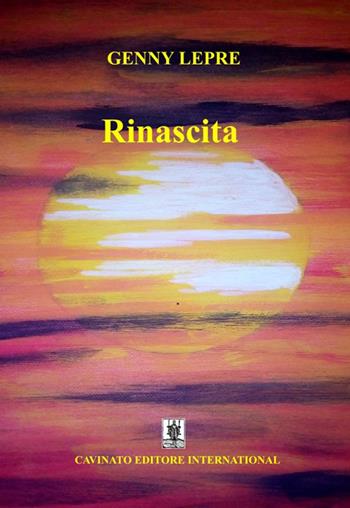 Rinascita - Genny Lepre - Libro Cavinato 2018 | Libraccio.it
