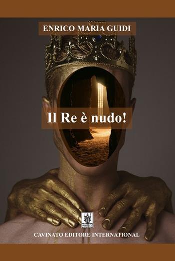 Il re è nudo! - Enrico Maria Guidi - Libro Cavinato 2018 | Libraccio.it