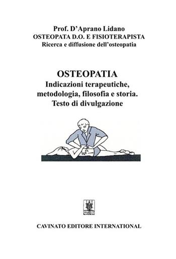 Osteopatia. Indicazioni terapeutiche, metodologia, filosofia e storia - Lidano D'Aprano - Libro Cavinato 2018 | Libraccio.it