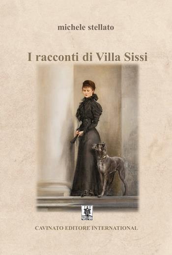 I racconti di Villa Sissi - Michele Stellato - Libro Cavinato 2018 | Libraccio.it