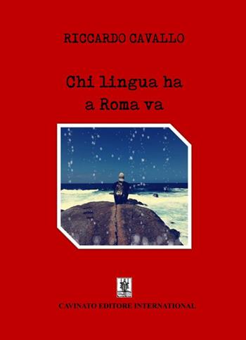 Chi lingua ha a Roma va - Riccardo Cavallo - Libro Cavinato 2018 | Libraccio.it